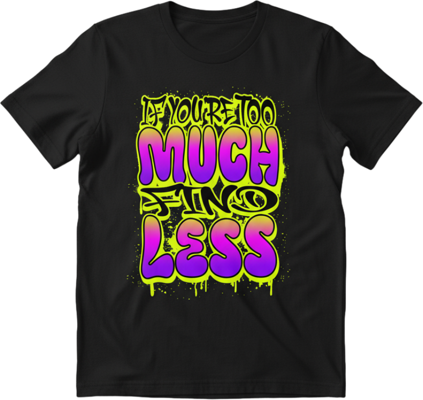Too Much For Less Tee