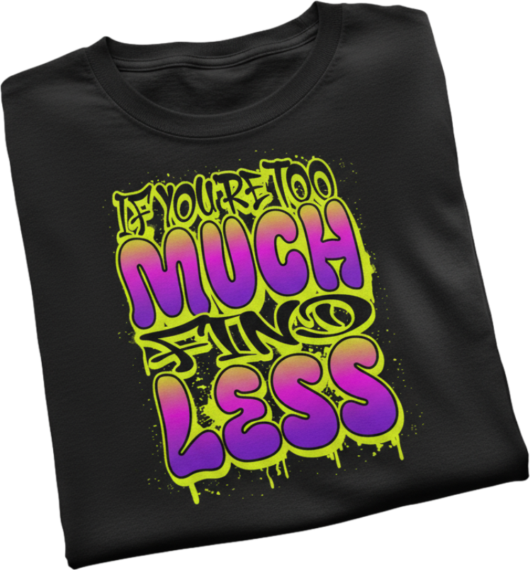 Too Much For Less Tee